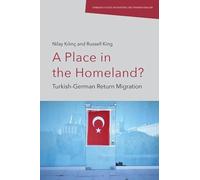A Place in the Homeland?: Turkish-German Return Migration (Edinburgh Studies on Diasporas and Transnationalism)