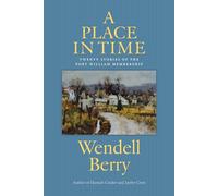 A Place in Time: Twenty Stories of the Port William Membership