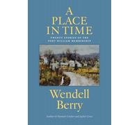 A Place in Time: Twenty Stories of the Port William Membership