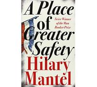 A Place of Greater Safety by Hilary Mantel (4-Mar-2010) Paperback
