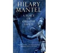 A Place of Greater Safety by Mantel, Hilary on 01/03/1993 1st (first) American edition