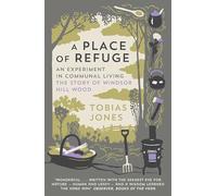 A Place of Refuge : An Experiment in Communal Living - The Story of Windsor Hill Wood