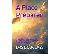 A Place Prepared: Unveiling the Mystery of God’s Refuge (Comfort Ye!)