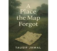 A Place the Map Forgot: A Story of Friendship, Memory, and the Places That Never Leave Us