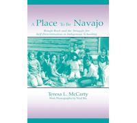A Place to Be Navajo: Rough Rock and the Struggle for Self-Determination in Indigenous Schooling (Sociocultural, Political, and Historical Studies in Education)