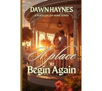 A Place to Begin Again: A Small-Town Christian Romance (A Place Called Home Series)