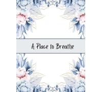 A Place to Breathe: A Lined Notebook for Reflection, Writing, and Calm Planning