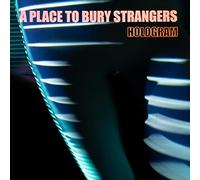 A Place To Bury Strangers - Hologram