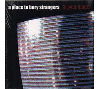 A Place to Bury Strangers - In Your