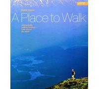 A Place to Walk: Unforgettable Walking Holidays From Around The World