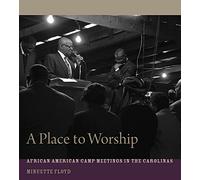 A Place to Worship: African American Camp Meetings in the Carolinas
