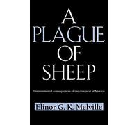 A Plague of Sheep: Environmental Consequences of the Conquest of Mexico (Studies in Environment and History)