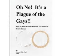 A Plague of the Gays!: Rise of the Extremist Radicals and Political Correctnesses