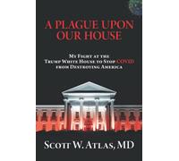A Plague Upon Our House: My Fight at the Trump White House to Stop COVID from Destroying America