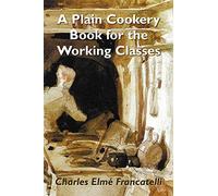 A Plain Cookery Book for the Working Classes