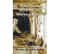 A Plain Cookery Book for the Working Classes