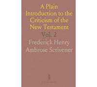 A Plain Introduction to the Criticism of the New Testament: For the Use of Biblical Students