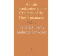 A Plain Introduction to the Criticism of the New Testament: For the Use of Biblical Students