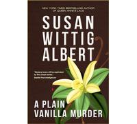 A Plain Vanilla Murder: (china Bayles Mystery #27)