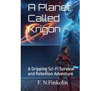 A Planet Called Krigon: A Gripping Sci-Fi Survival and Rebellion Adventure