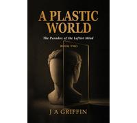 A Plastic World: The Paradox of the Leftist Mind