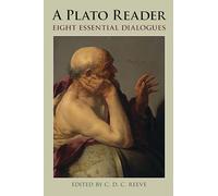 A Plato Reader: Eight Essential Dialogues (Hackett Classics)
