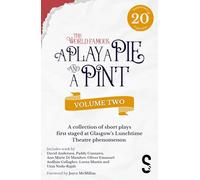 A Play, A Pie and A Pint: Volume Two - Rose; Fleeto; One Day In Spring; Tír na nÓg; Storytelling; The Great Replacement; Write-Off; Rachel’s Cousins