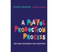 A Playful Production Process: For Game Designers (and Everyone)