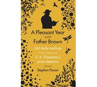 A Pleasant Year with Father Brown: 365 daily readings in the company of G.K.Chesterton's priest detective