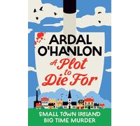 A Plot to Die For : Small town Ireland. Big town murder.