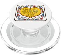 A plump wife and a big barn never did any man harm PopSockets PopGrip for MagSafe