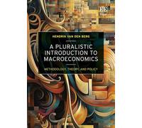A Pluralistic Introduction to Macroeconomics: Methodology, Theory, and Policy