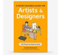 A Pocket Business Guide for Artists and Designers: 100 Things You Need to KnowÂ Book by Alison Branagan