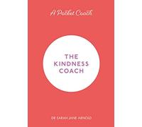 A Pocket Coach: The Kindness Coach: (Pocket Guides to Self-Care)