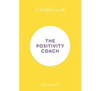 A Pocket Coach: The Positivity Coach (Pocket Guides to Self-Care)