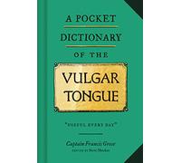 A Pocket Dictionary of the Vulgar Tongue