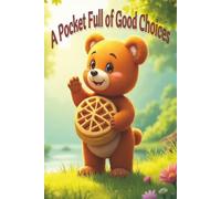 A Pocket Full of Good Choices: A Children's Adventure Book About How Making Good Choices Helps Build Character | 6x9 inches, 24 pages | Gift for Kids 4 - 7