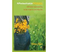 A Pocket Full Of Posies: 100 Bite-Size Stories To Be Read In One Minute