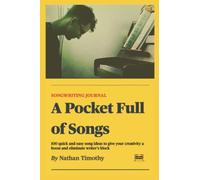 A Pocket Full Of Songs: 100 quick and easy song ideas to give your creativity a boost and eliminate writer's block.