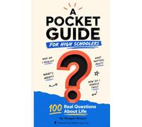 A Pocket Guide for High Schoolers: 100 Real Questions About Life