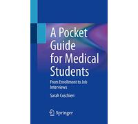 A Pocket Guide for Medical Students: From Enrollment to Job Interviews