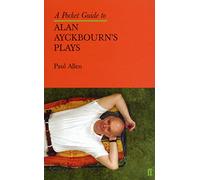 A Pocket Guide to Alan Ayckbourn's Plays