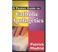 A Pocket Guide to Catholic Apologetics