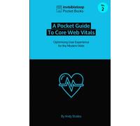 A Pocket Guide to Core Web Vitals: Optimising User Experience for the Modern Web (Pocket Guides To Web Development)