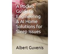 A Pocket Guide to Engineering & AI Home Solutions for Sleep Issues (Medical Technologies)