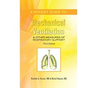 A Pocket Guide to Mechanical Ventilation & Other Measures of Respiratory Support: Third Edition