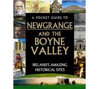 A Pocket Guide to Newgrange and the Boyne Valley | Hardback