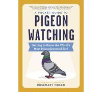 A Pocket Guide to Pigeon Watching: Getting to Know the World's Most Misunderstood Bird