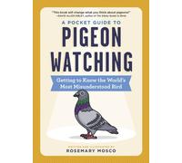 A Pocket Guide to Pigeon Watching : Getting to Know the World's Most Misunderstood Bird