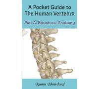 A Pocket Guide to The Human Vertebra: Part A: Structural Anatomy